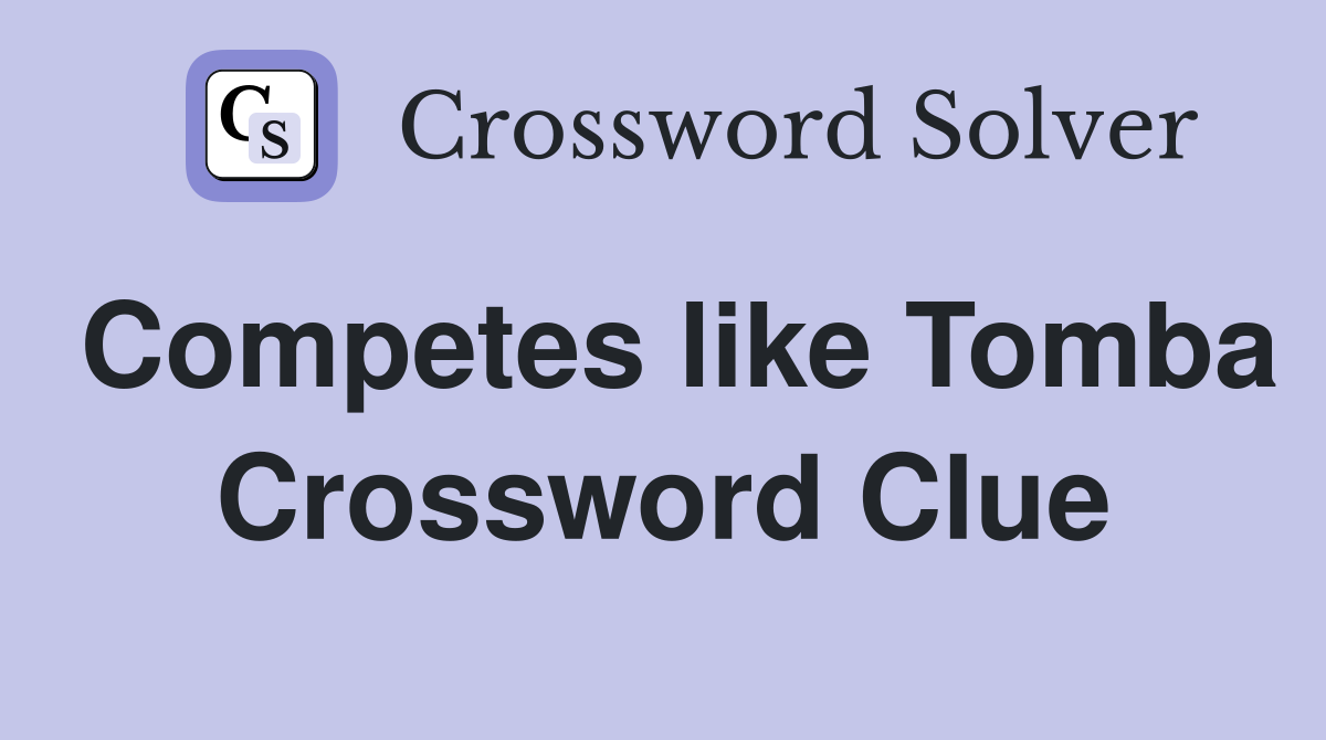 Competes like Tomba Crossword Clue
