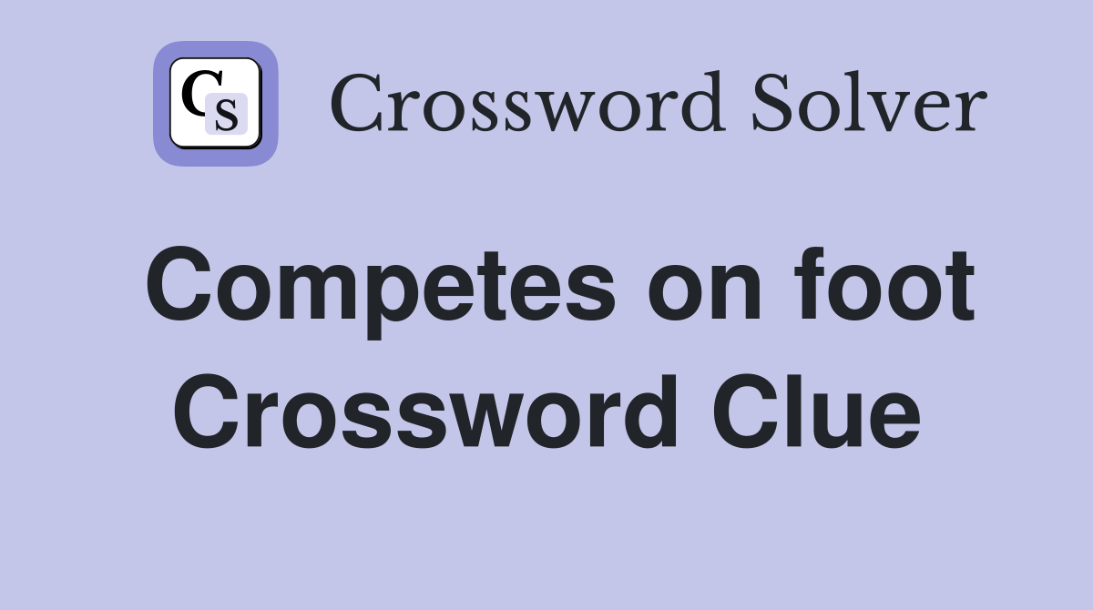 Competes on foot Crossword Clue