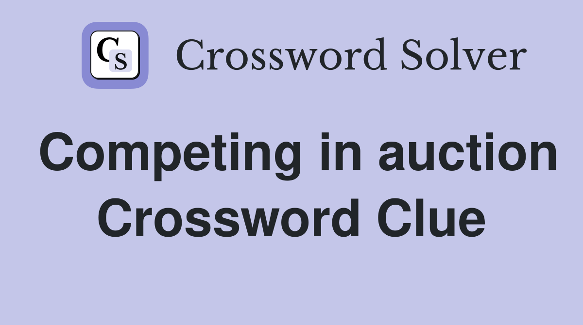 Competing in auction Crossword Clue