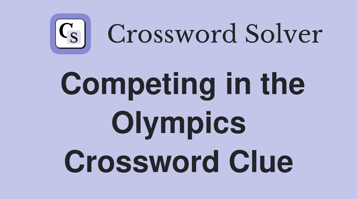 Competing in the Olympics Crossword Clue