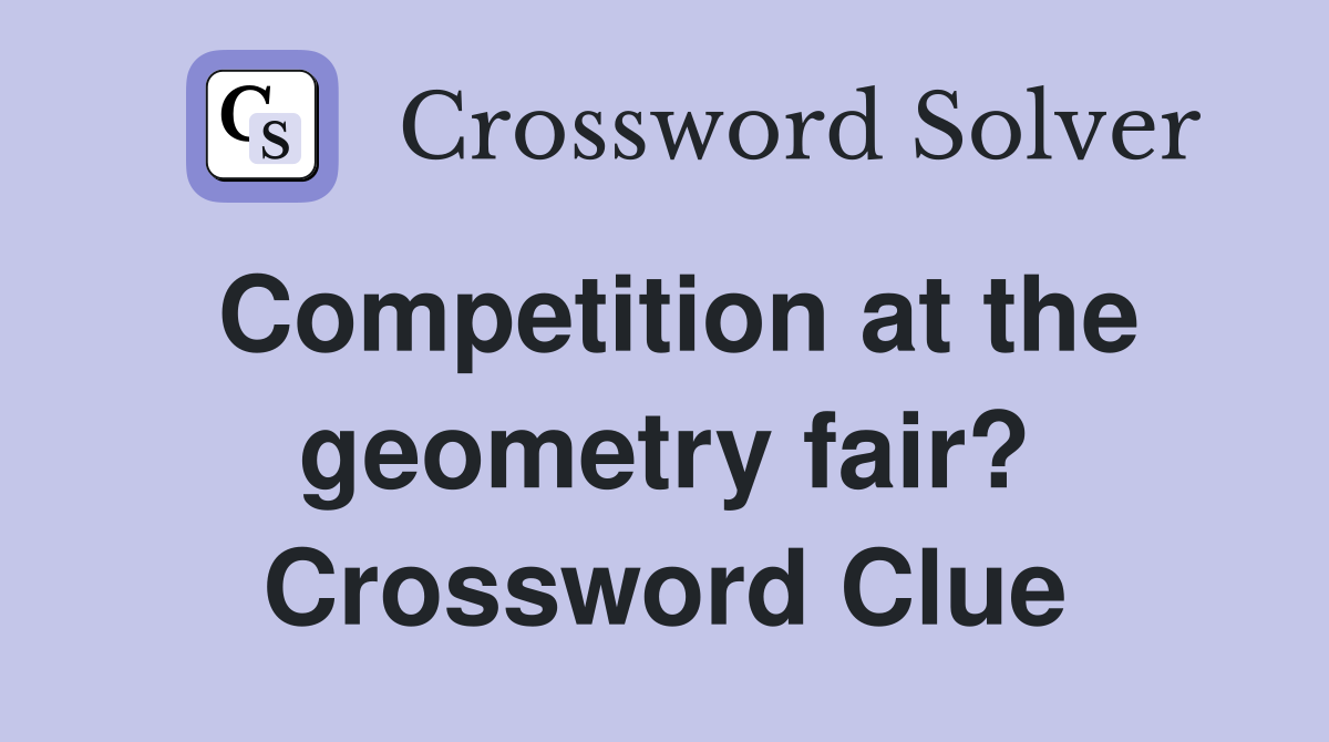 Competition at the geometry fair? Crossword Clue