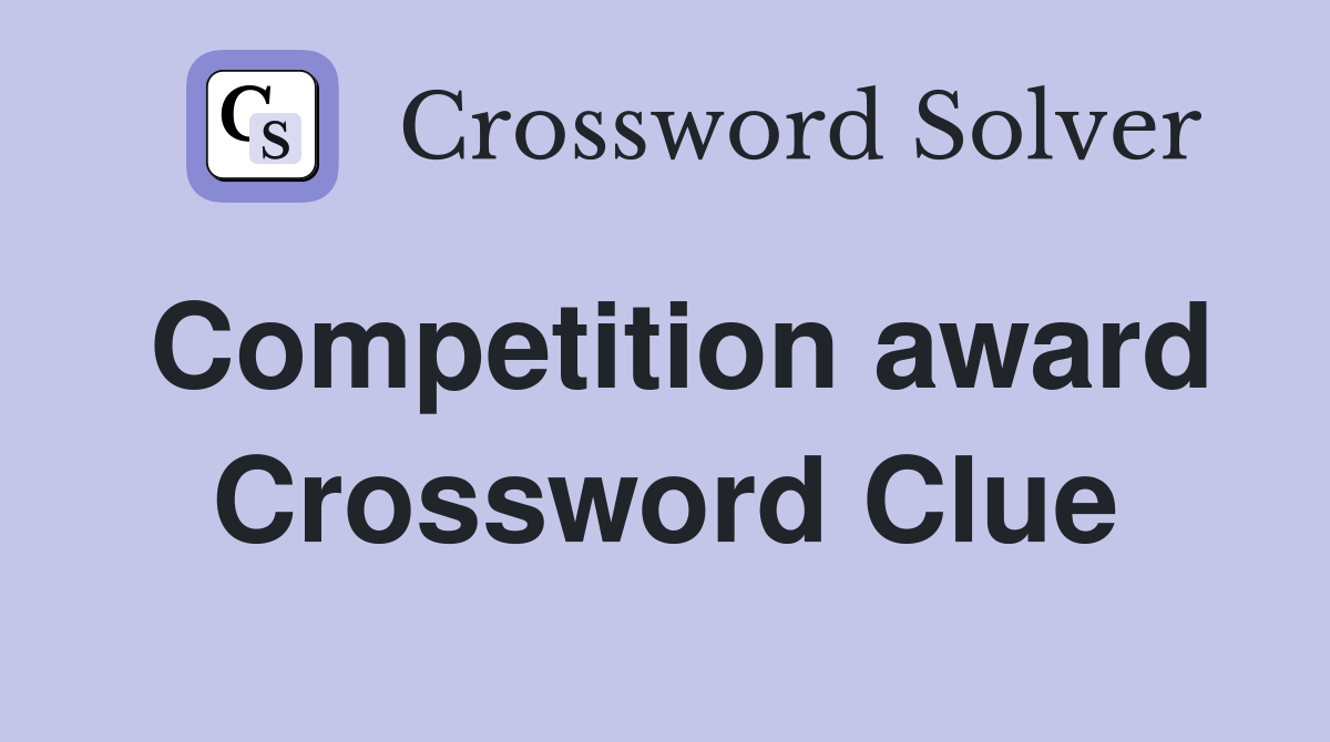 Competition award Crossword Clue