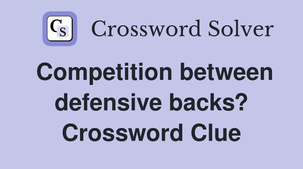 Competition between defensive backs? Crossword Clue