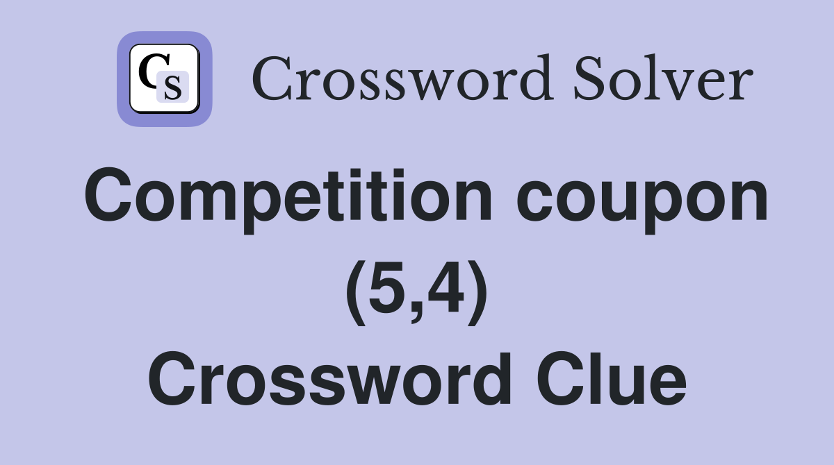 Competition coupon (5,4) Crossword Clue