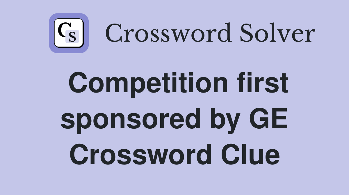 Competition first sponsored by GE Crossword Clue
