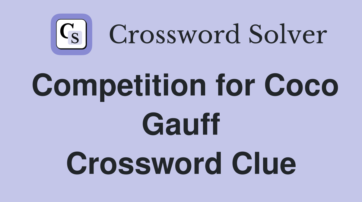 Competition for Coco Gauff Crossword Clue