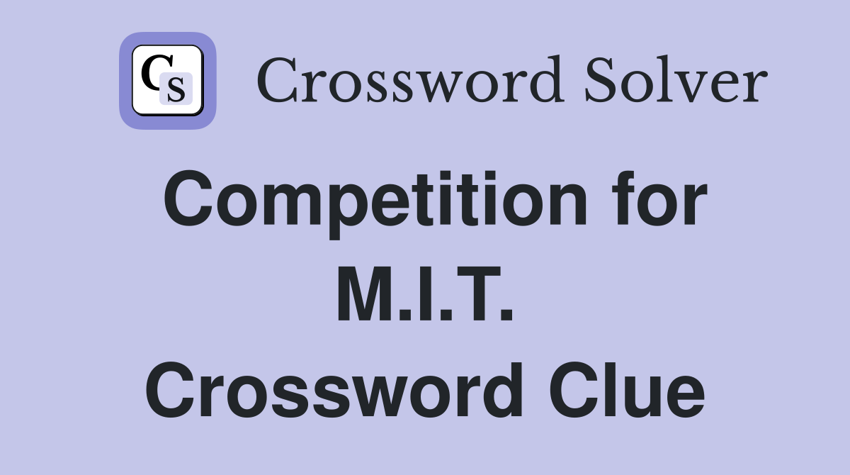 Competition for M.I.T. Crossword Clue