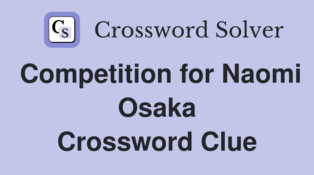 Competition for Naomi Osaka Crossword Clue