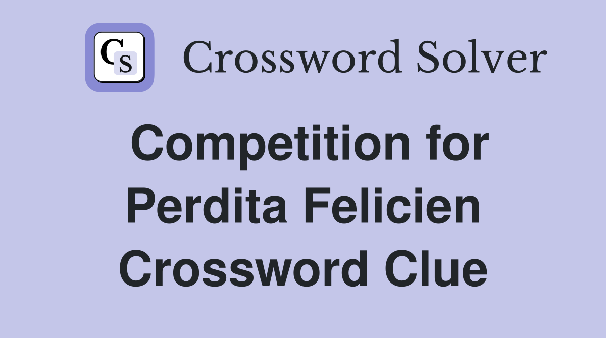 Competition for Perdita Felicien Crossword Clue