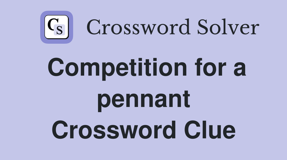 Competition for a pennant Crossword Clue