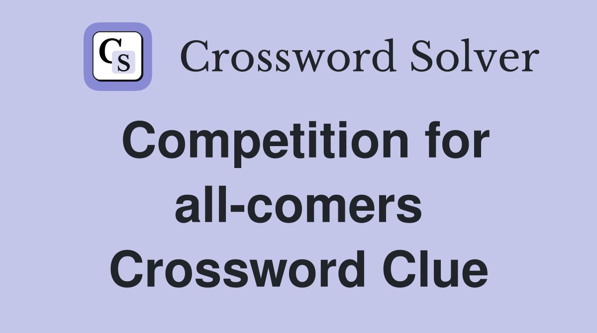 Competition for all-comers Crossword Clue