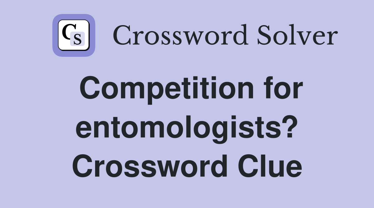 Competition for entomologists? Crossword Clue