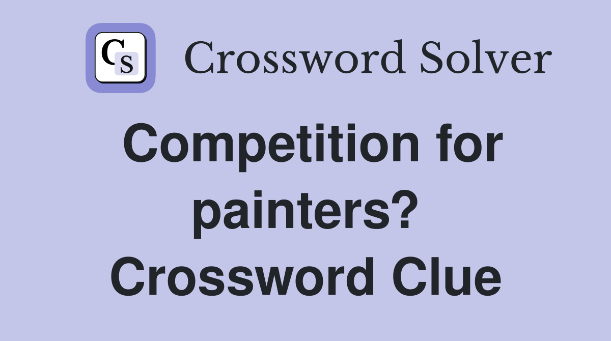 Competition for painters? Crossword Clue