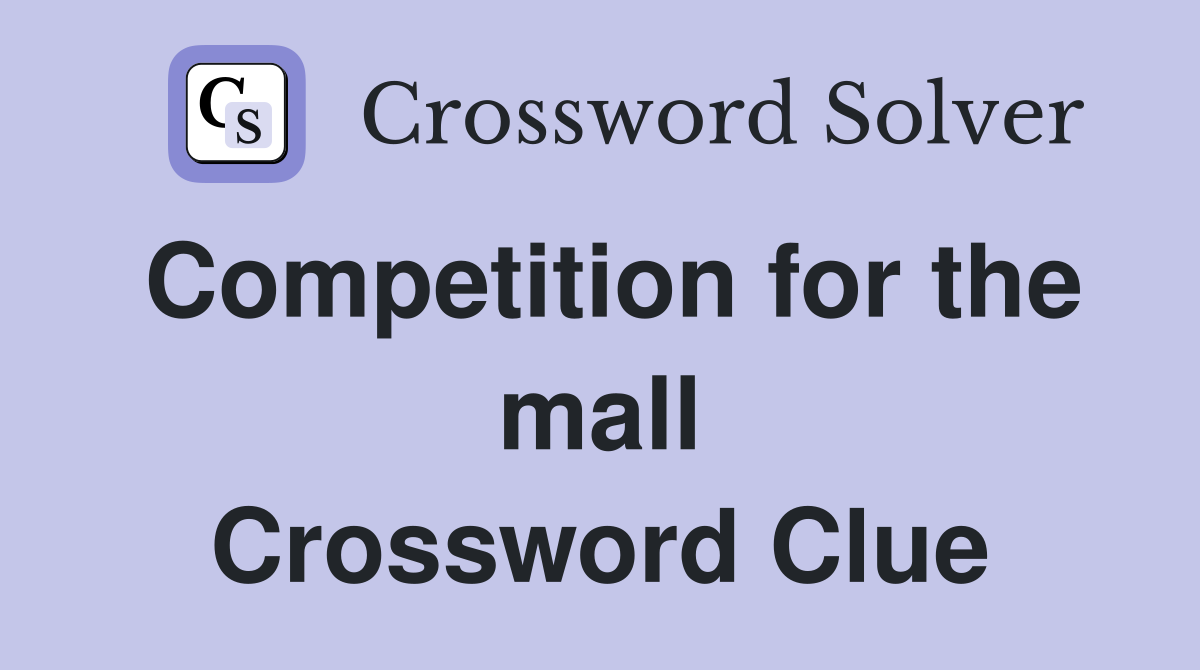 Competition for the mall Crossword Clue