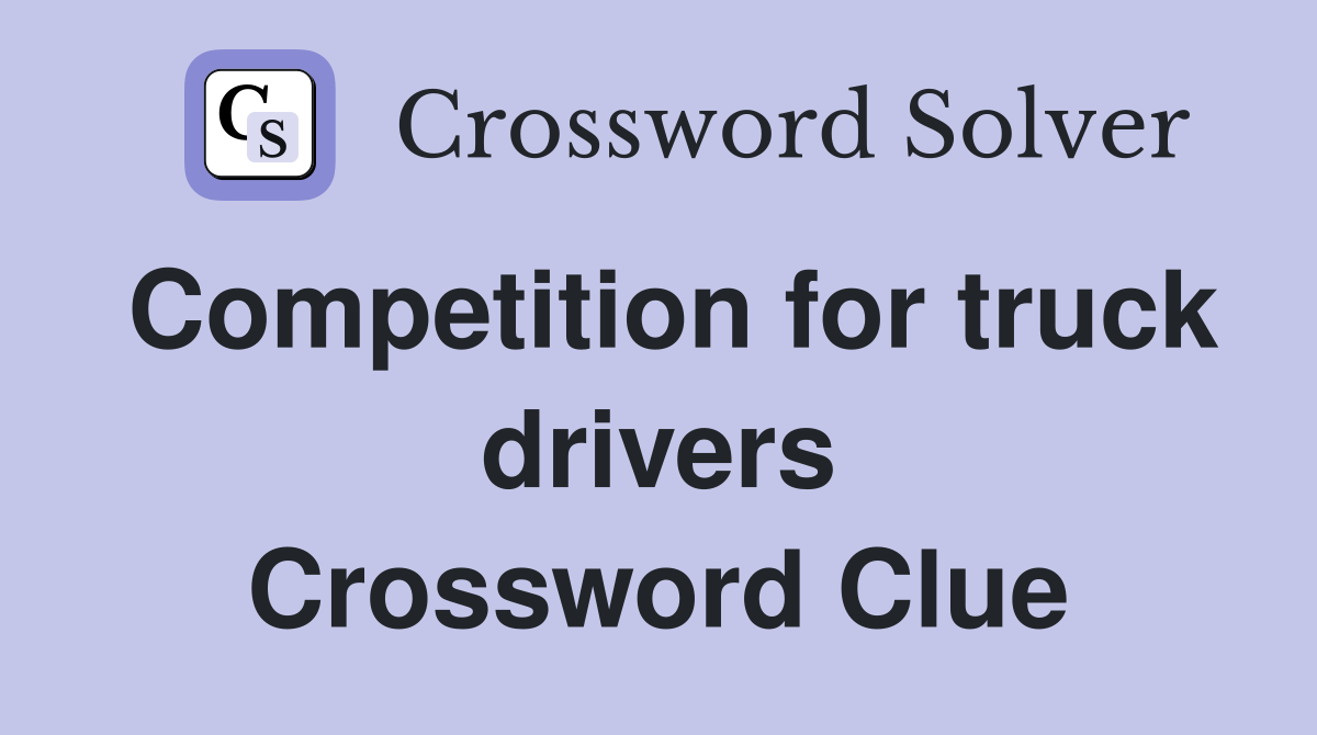 Competition for truck drivers Crossword Clue