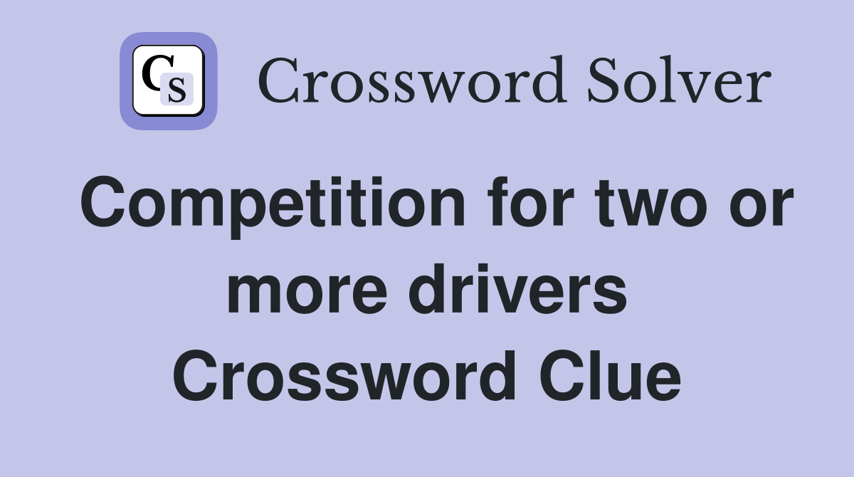 Competition for two or more drivers Crossword Clue