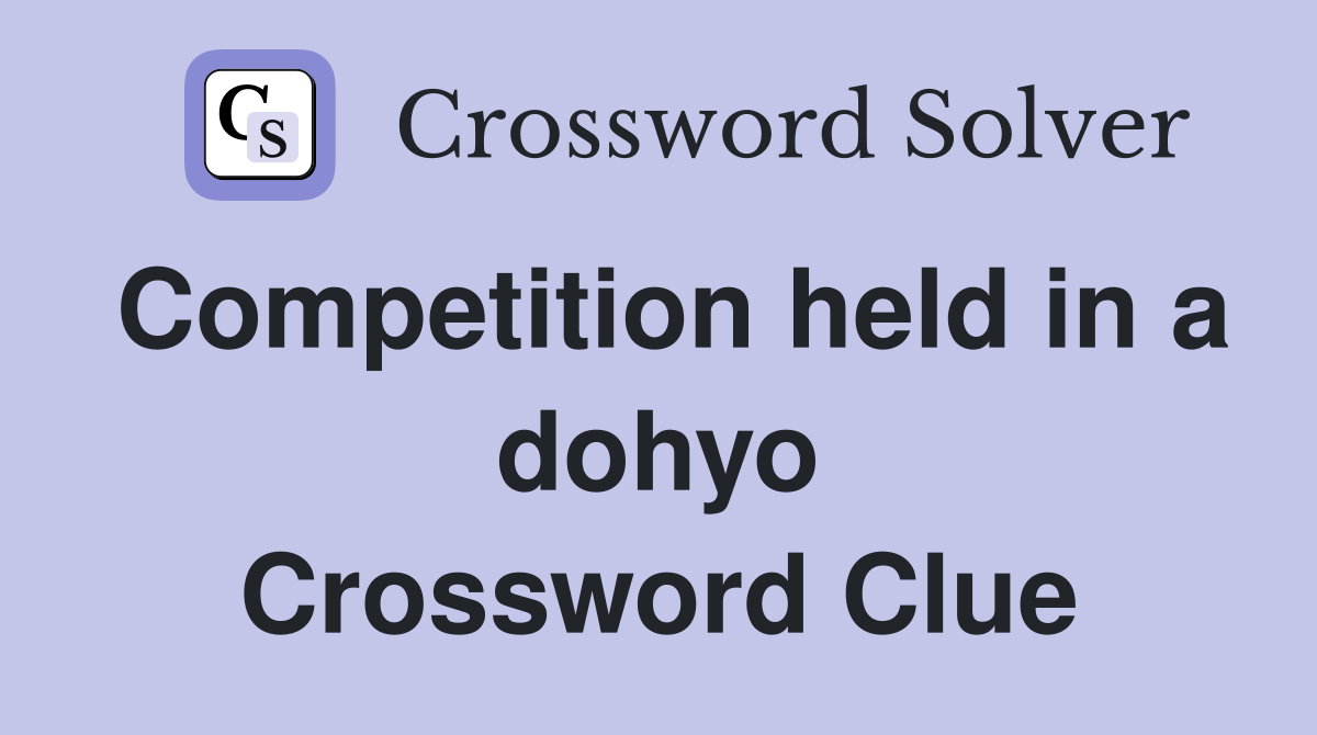 Competition held in a dohyo Crossword Clue