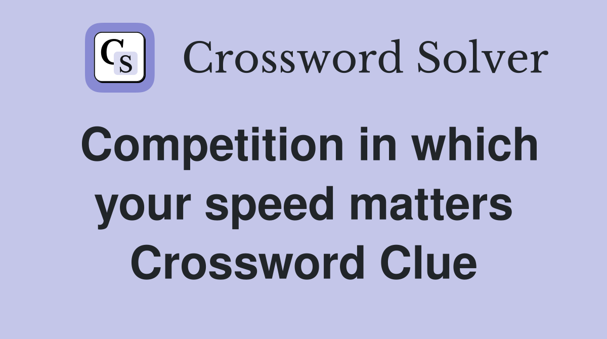 Competition in which your speed matters Crossword Clue