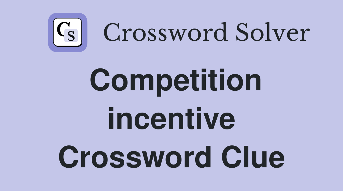 Competition incentive Crossword Clue