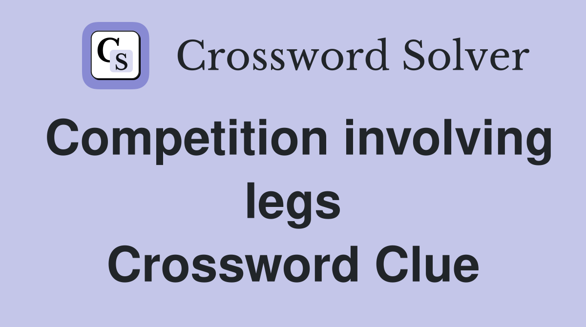 Competition involving legs Crossword Clue