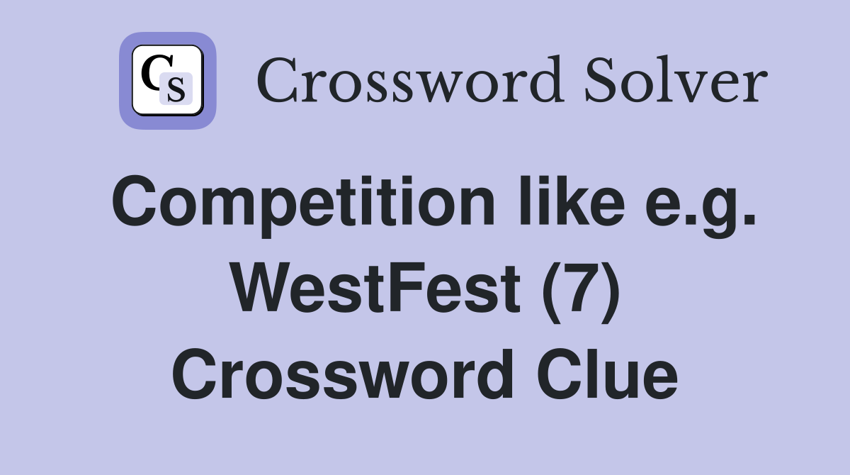 Competition like e.g. WestFest (7) Crossword Clue
