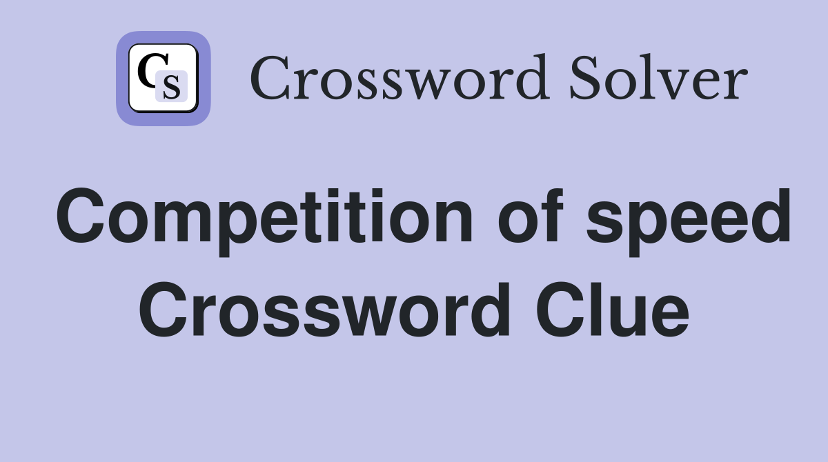 Competition of speed Crossword Clue