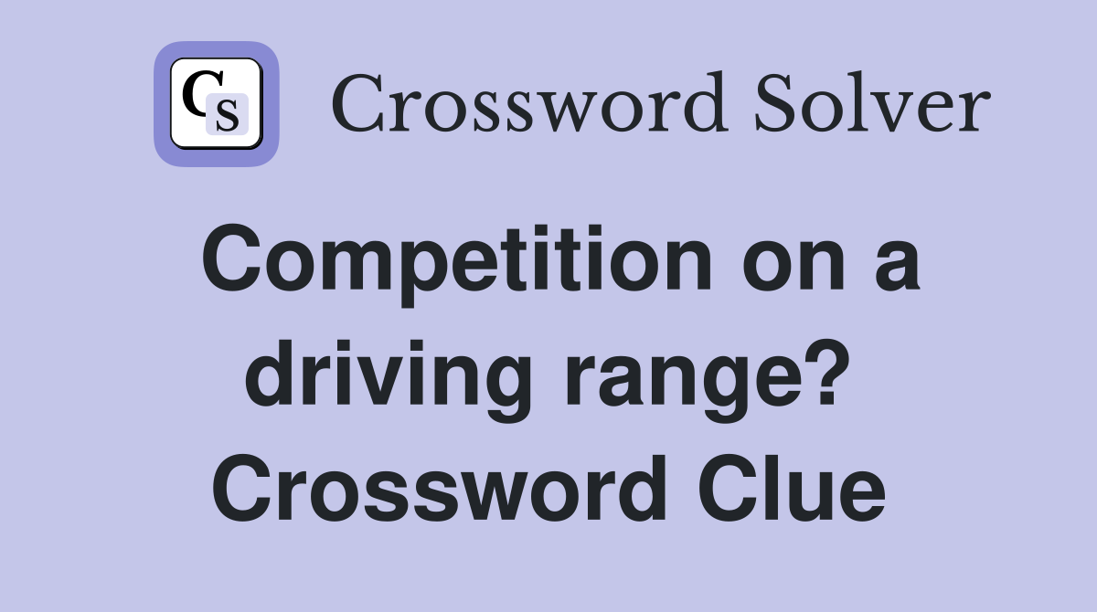 Competition on a driving range? Crossword Clue