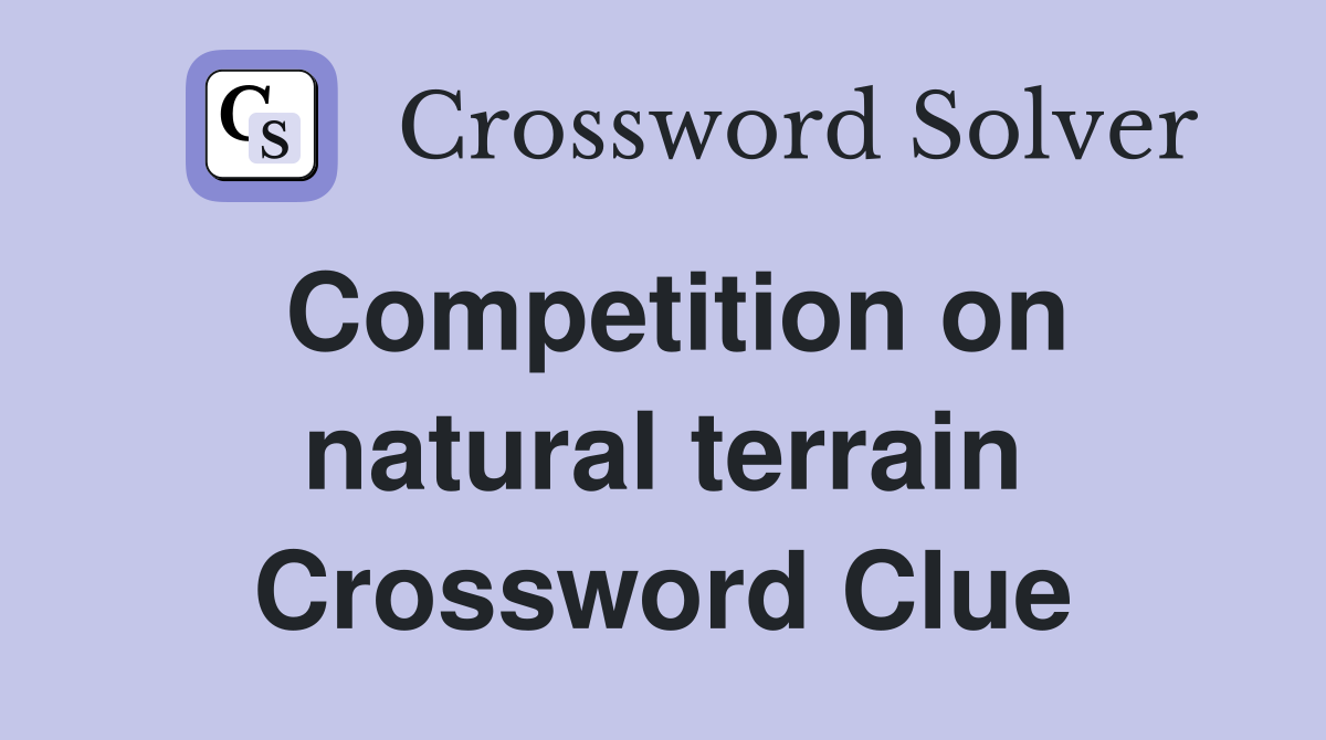 Competition on natural terrain Crossword Clue