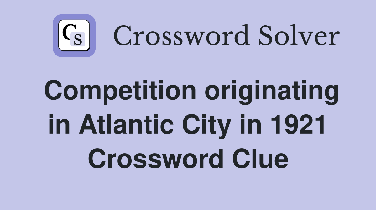 Competition originating in Atlantic City in 1921 Crossword Clue