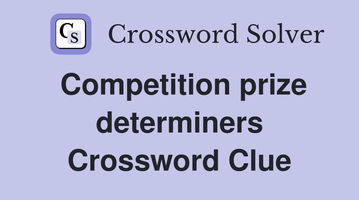 Competition prize determiners Crossword Clue