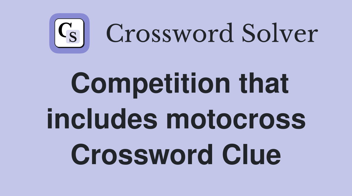 Competition that includes motocross Crossword Clue