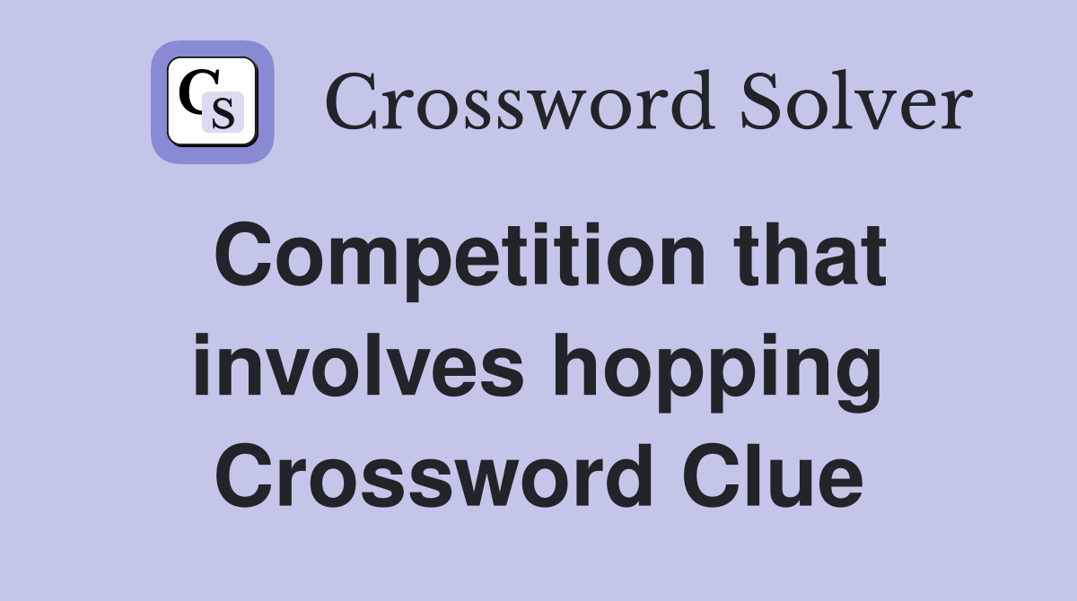 Competition that involves hopping Crossword Clue