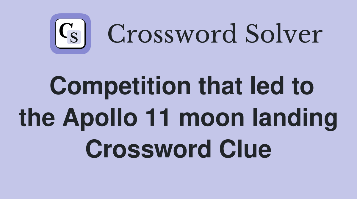 Competition that led to the Apollo 11 moon landing Crossword Clue