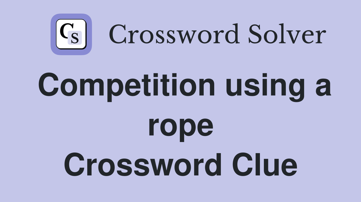 Competition using a rope Crossword Clue