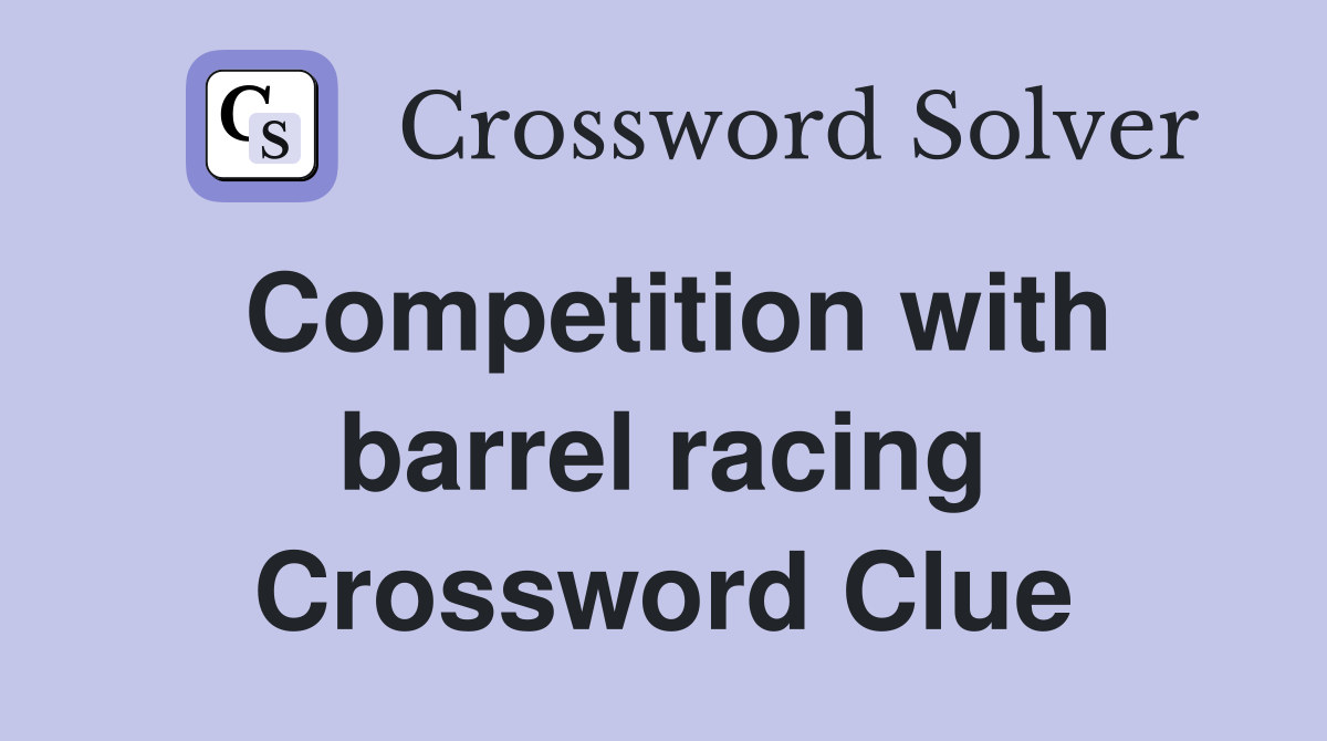 Competition with barrel racing Crossword Clue