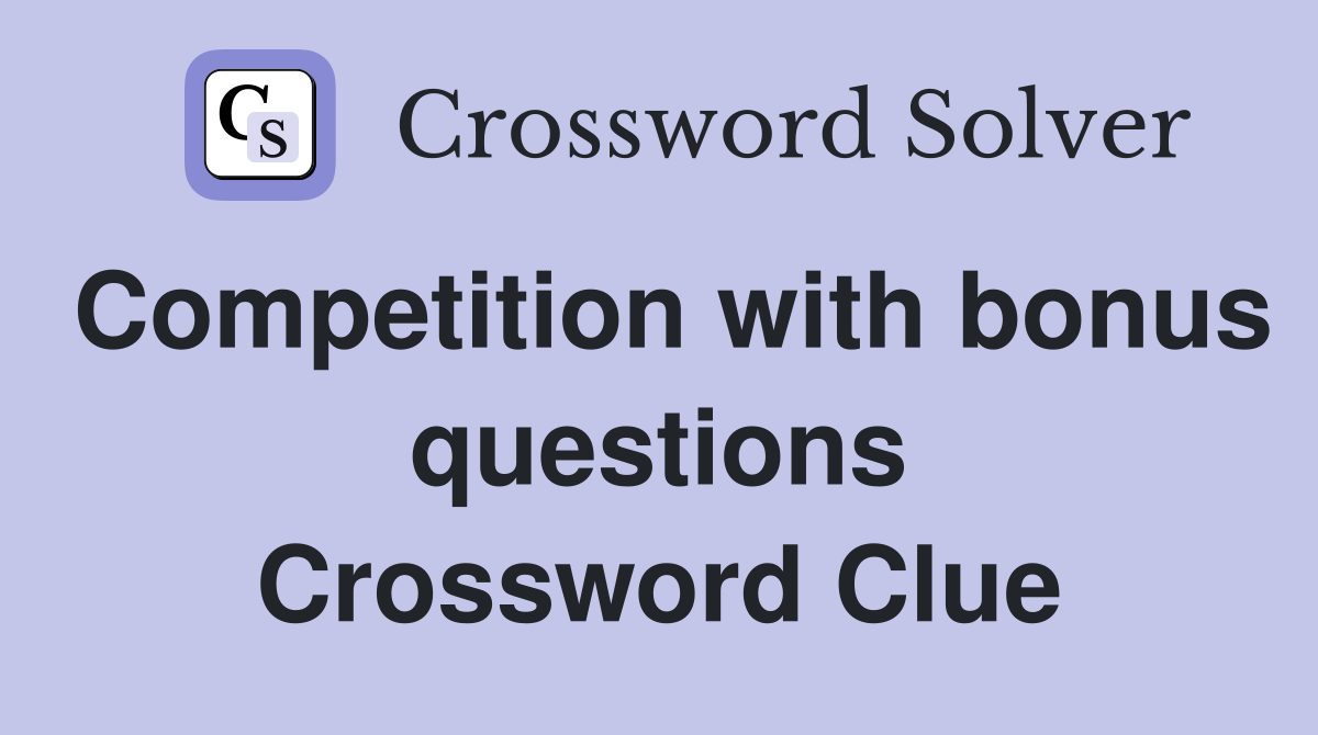 Competition with bonus questions Crossword Clue