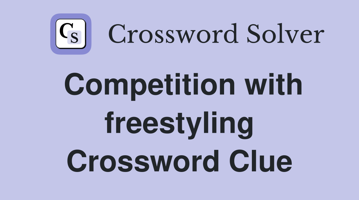 Competition with freestyling Crossword Clue
