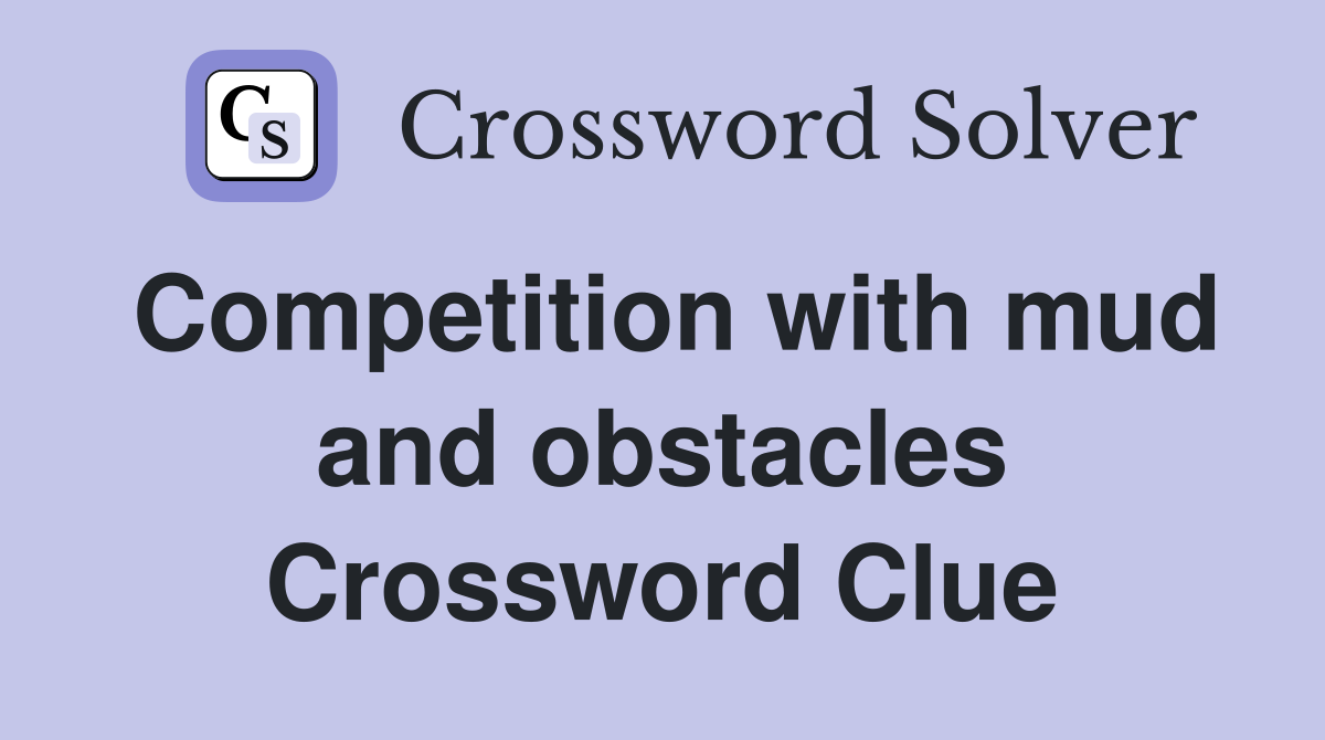 Competition with mud and obstacles Crossword Clue