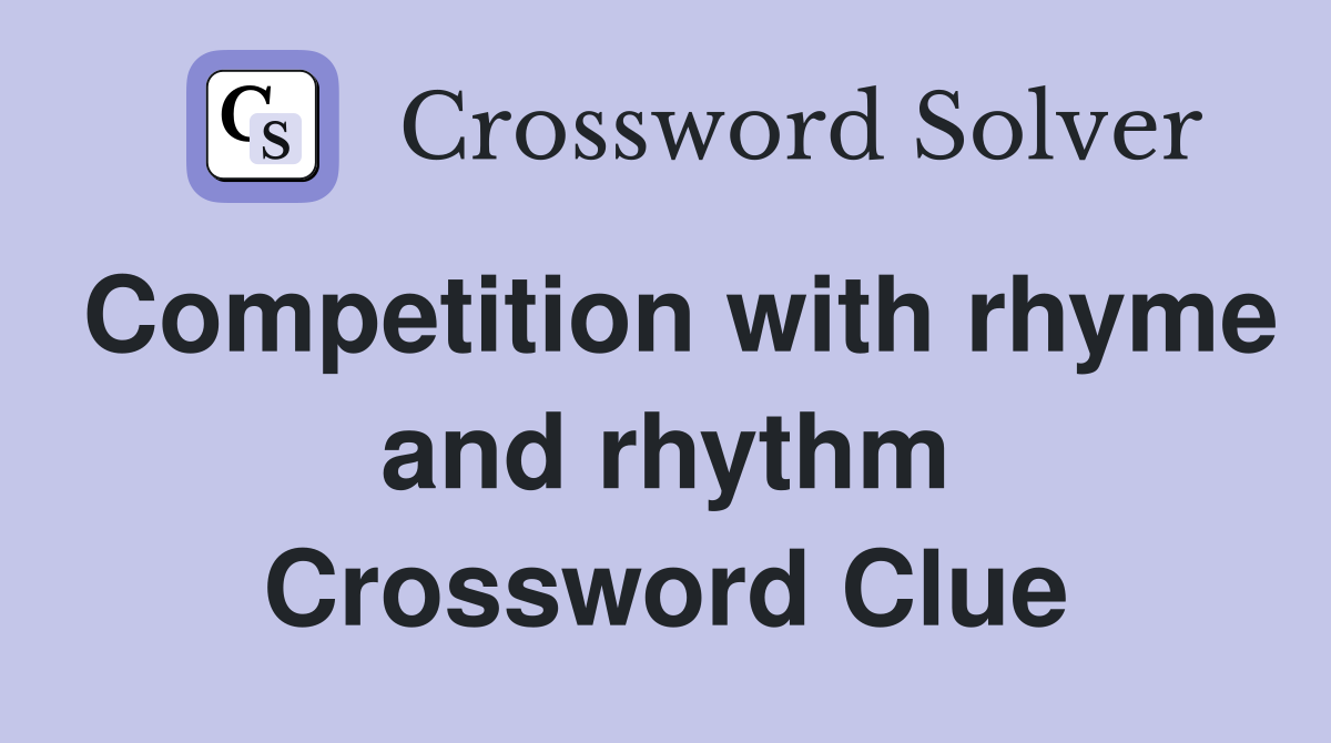 Competition with rhyme and rhythm Crossword Clue