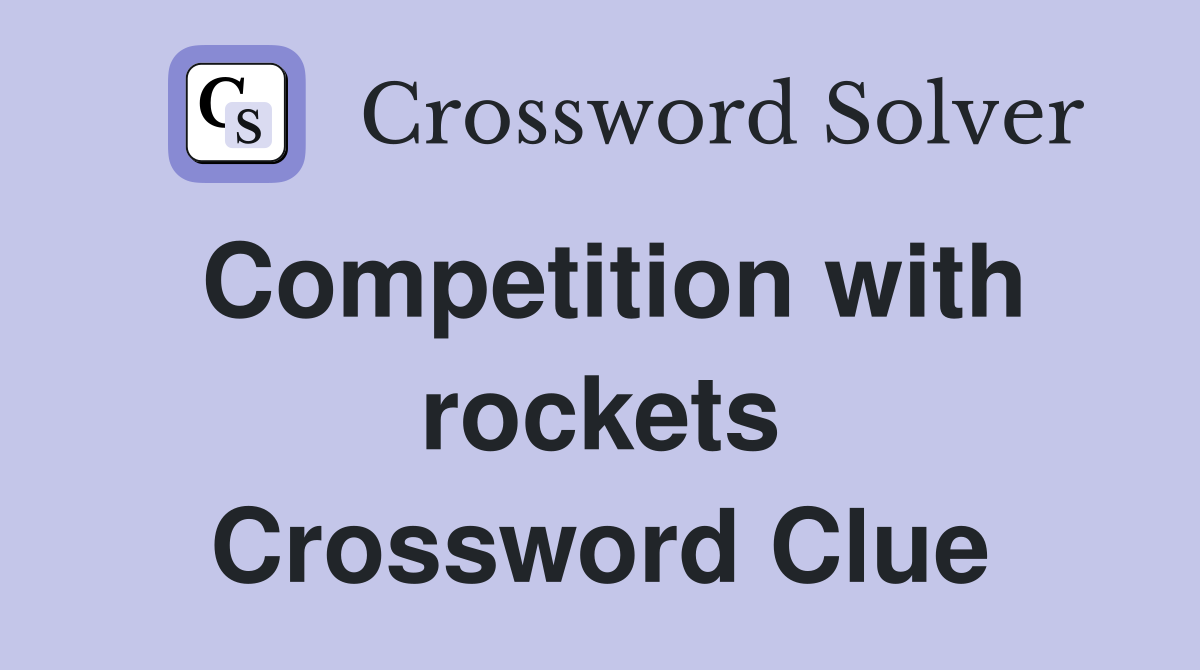 Competition with rockets Crossword Clue