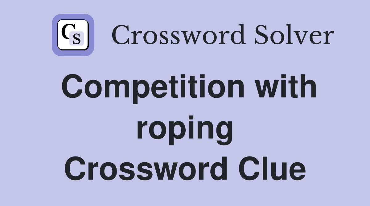 Competition with roping Crossword Clue
