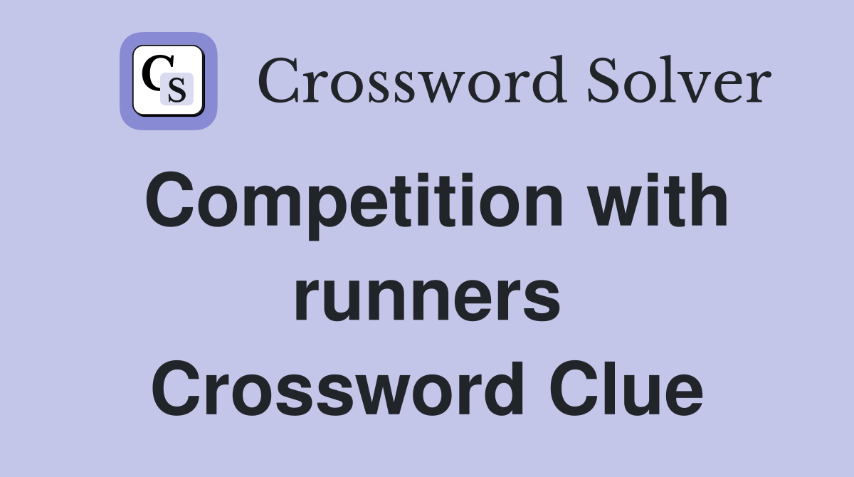 Competition with runners Crossword Clue