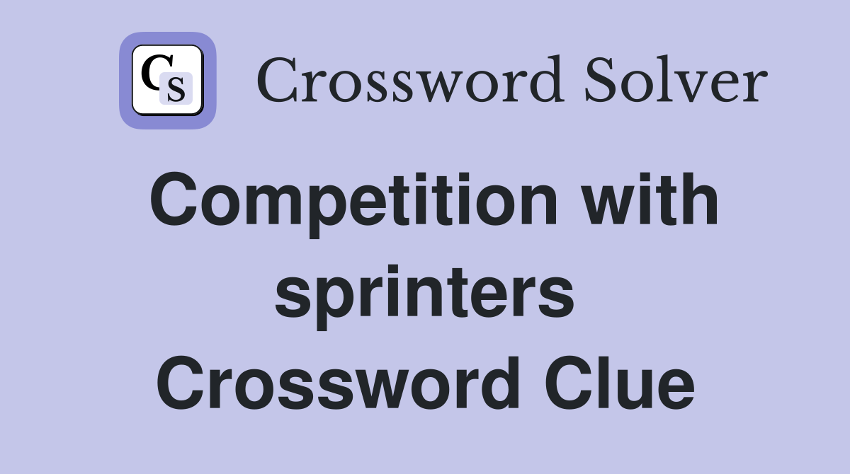 Competition with sprinters Crossword Clue
