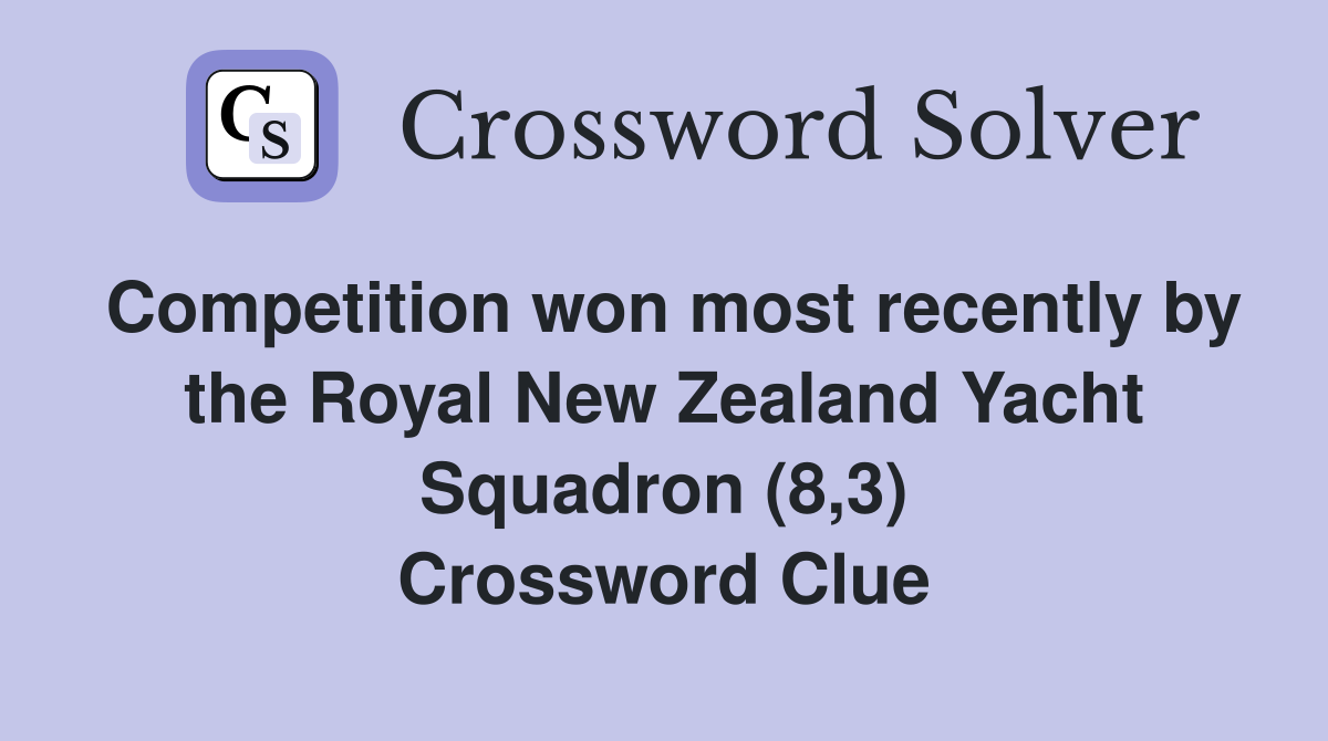 Competition won most recently by the Royal New Zealand Yacht Squadron (8,3) Crossword Clue