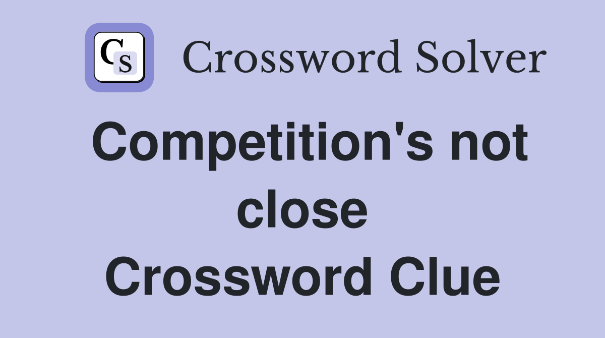 Competition's not close Crossword Clue