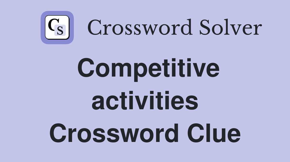 Competitive activities Crossword Clue