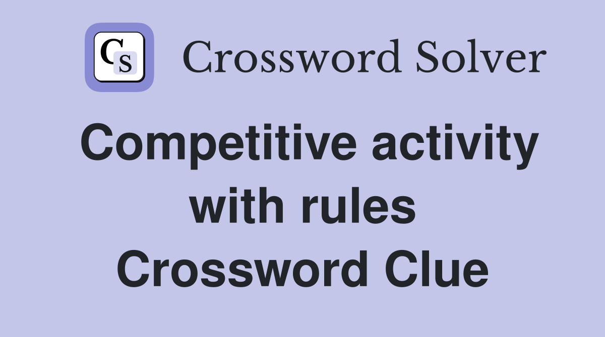 Competitive activity with rules Crossword Clue
