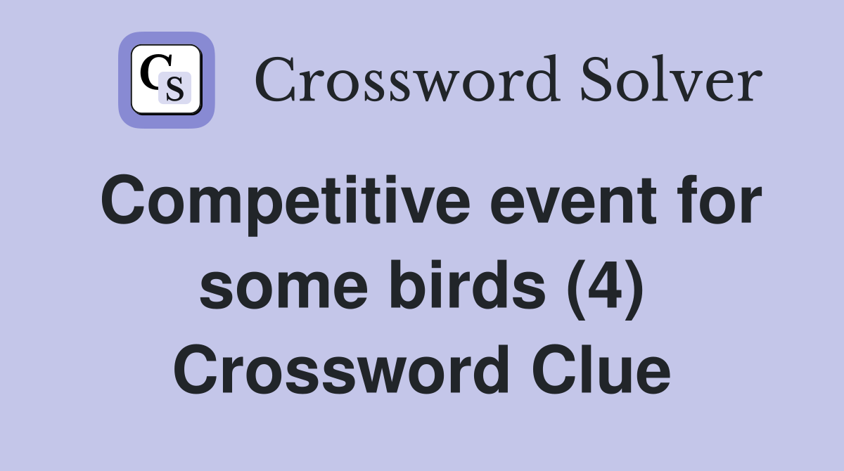 Competitive event for some birds (4) Crossword Clue