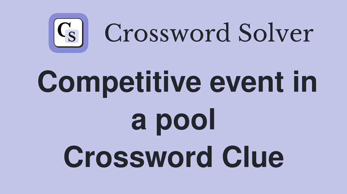 Competitive event in a pool Crossword Clue