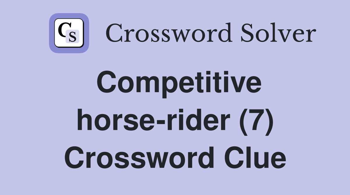 Competitive horse-rider (7) Crossword Clue